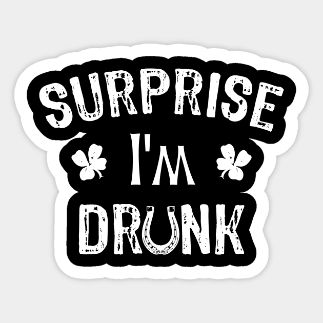 Surprise I'm Drunk Funny St Patricks Day Sticker by Xeire